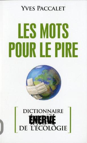 Les mots pour le pire : dictionnaire énervé de l'écologie