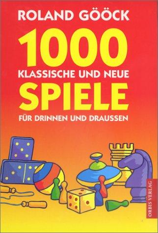 1000 klassische und neue Spiele für drinnen und draußen