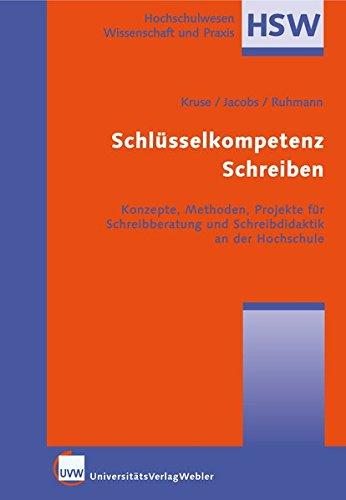 Schlüsselkompetenz Schreiben: Konzepte, Methoden, Projekte für Schreibbetrachtung und Schreibdidaktik an der Hochschule (Hochschulwesen: Wissenschaft und Praxis)