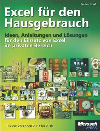 Excel für den Hausgebrauch: Ideen, Anleitungen und Lösungen für den Einsatz von Excel im privaten Bereich