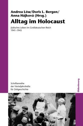 Alltag im Holocaust: Jüdisches Leben im Großdeutschen Reich 19411945 (Schriftenreihe Der Vierteljahrshefte Fur Zeitgeschichte, Band 106): Jüdisches ... für Zeitgeschichte, Band 106)