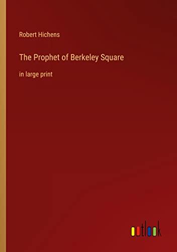 The Prophet of Berkeley Square: in large print