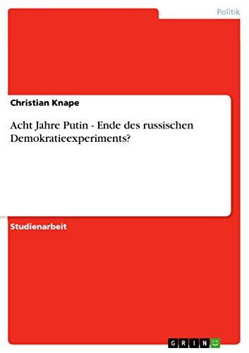 Acht Jahre Putin - Ende des russischen Demokratieexperiments?