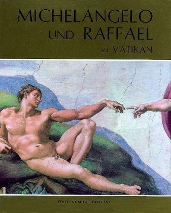 Michelangelo und Raffael im Vatikan - Fresken der sixtinischen Kapelle, der Stanzen und Loggien