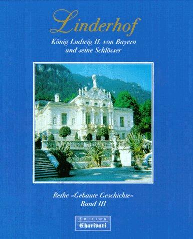 Linderhof. König Ludwig II. von Bayern und seine Schlösser