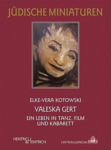 Valeska Gert: Ein Leben in Tanz, Film und Kabarett (Jüdische Miniaturen)