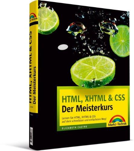 HTML, XHTML & CSS - Der Meisterkurs - inkl. Einlegekarte mit Farbtabelle: Lernen Sie HTML, XHTML & CSS auf dem schnellsten und einfachsten Weg! (M+T Meisterkurs)