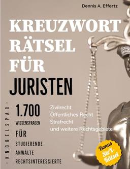 Kreuzworträtsel für Juristen: 1.700 Wissensfragen für Studierende, Anwälte und Rechtsinteressierte: Zivilrecht | Öffentliches Recht | Strafrecht | Weitere Rechtsgebiete