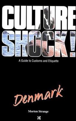 Culture Shock! Denmark (Culture Shock! A Survival Guide to Customs & Etiquette)