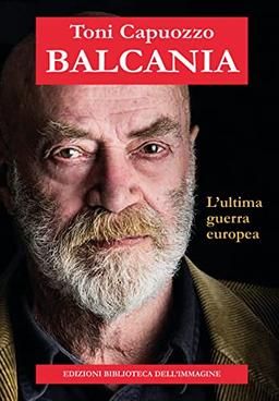 Balcania. L'ultima guerra europea (Inchiostro)