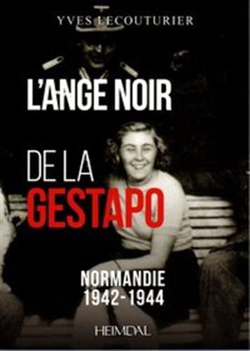 L'ange noir de la Gestapo : Normandie, 1942-1944