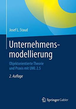 Unternehmensmodellierung: Objektorientierte Theorie und Praxis mit UML 2.5