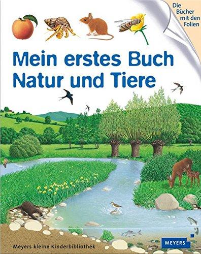 Mein erstes Buch Natur und Tiere: Meyers kleine Kinderbibliothek