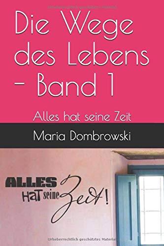 Die Wege des Lebens - Band 1: Alles hat seine Zeit