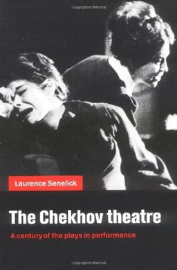 The Chekhov Theatre: A Century of the Plays in Performance