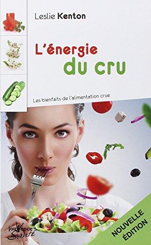 L'énergie du cru : les bienfaits de l'alimentation crue