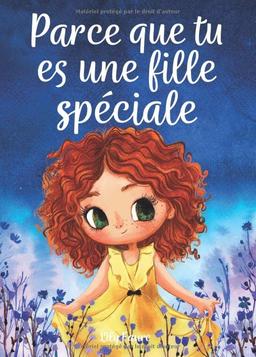 Parce que tu es une fille spéciale : Un livre pour les enfants sur le courage, la force intérieure et la confiance en soi