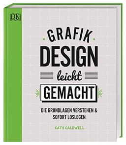 Grafikdesign leicht gemacht: Die Grundlagen verstehen und sofort loslegen