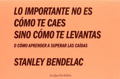 Lo importante no es cómo te caes sino cómo te levantas: O cómo aprender a superar las caídas