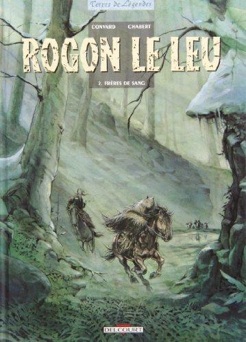 Rogon Le Leu. Vol. 2. Frères de sang