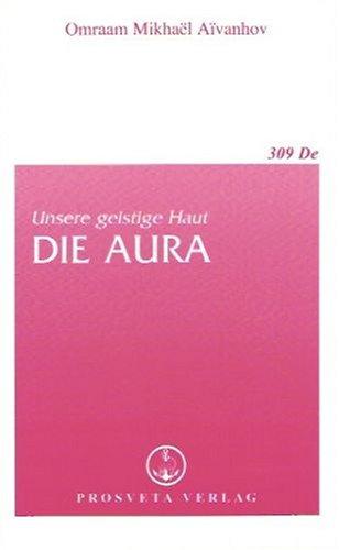 Die Aura: Unsere geistige Haut