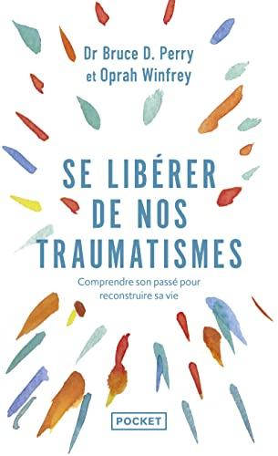 Se libérer de nos traumatismes ou Que vous est-il arrivé ?