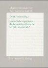 Literarische Agenturen - die heimlichen Herrscher im Literaturbetrieb? (Mainzer Studien zur Buchwissenschaft, Band 11)