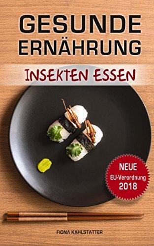 Gesunde Ernährung: Insekten essen, eiweißhaltige Ernährung, Gesundheitsratgeber, Fitness Rezepte und Kochbuch, Low Carb