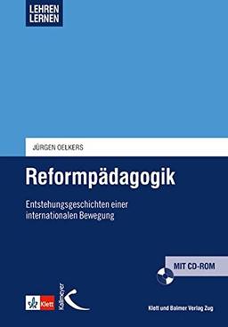 Reformpädagogik: Entstehungsgeschichten einer internationalen Bewegung (Lehren lernen - Basiswissen für die Lehrerinnen- und Lehrerbildung)