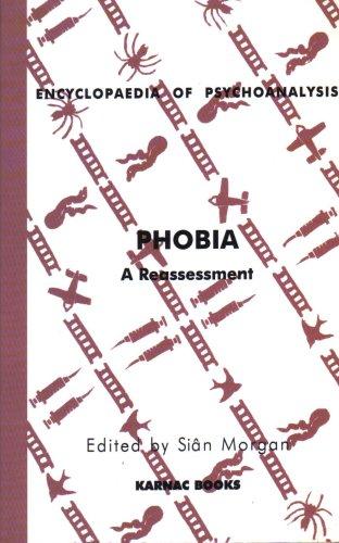 Phobia: A Reassessment (Encyclopaedia of Psychoanalysis)