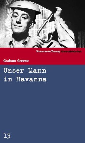 Unser Mann in Havanna. SZ Krimibibliothek Band 13