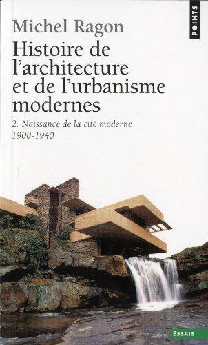 Histoire de l'architecture et de l'urbanisme modernes. Vol. 2. Naissance de la cité moderne : 1900-1940