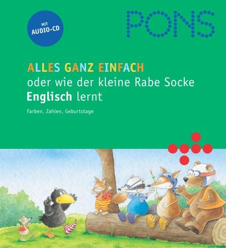 PONS Alles ganz einfach oder wie der kleine Rabe Socke Englisch lernt: Farben, Zahlen, Geburtstage. Textbuch und CD zum Englischlernen