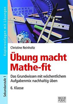 Übung macht Mathe-fit 6. Klasse: Das Grundwissen mit wöchentlichem Aufgabenmix nachhaltig üben