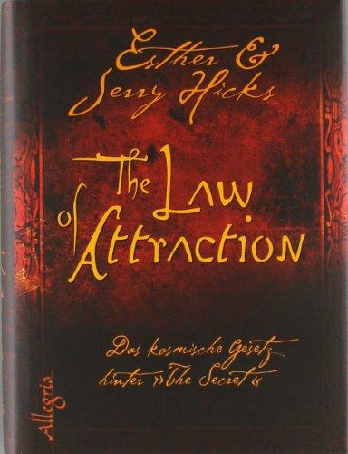 The Law of Attraction: Das kosmische Gesetz hinter THE SECRET