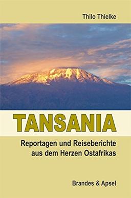 Tansania - Reportagen und Reiseberichte aus dem Herzen Ostafrikas