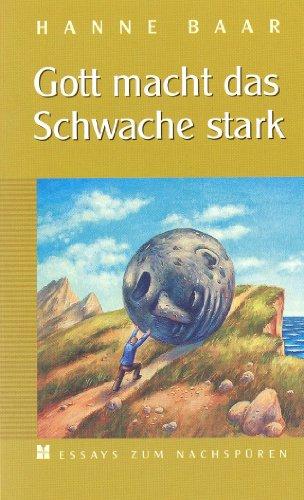 Gott macht das Schwache stark