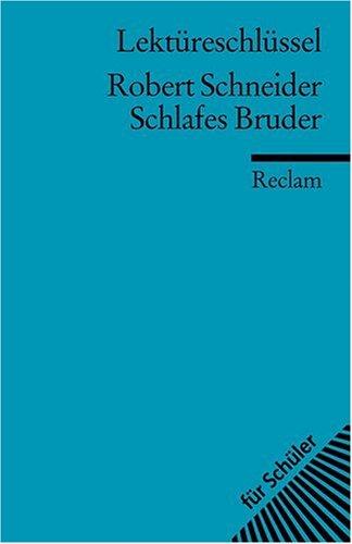 Robert Schneider: Schlafes Bruder. Lektüreschlüssel