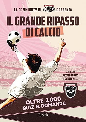 Il grande ripasso di calcio. Oltre 1000 quiz & domande (Varia)