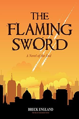 Flaming Sword: A Novel of the End (Religious Fiction, Political Mystery)