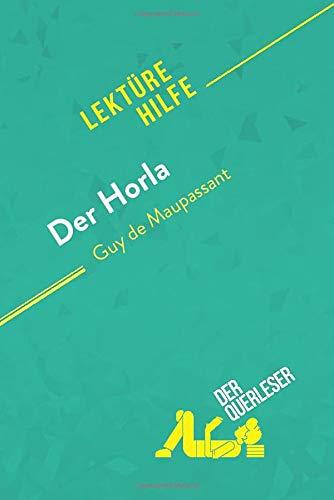 Der Horla von Guy de Maupassant (Lektürehilfe): Detaillierte Zusammenfassung, Personenanalyse und Interpretation