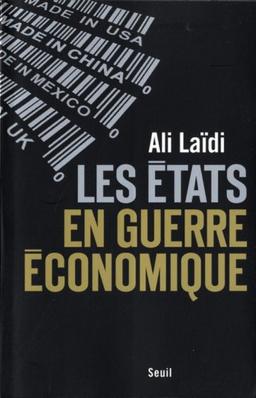 Les Etats en guerre économique