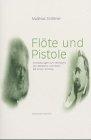 Flöte und Pistole: Anmerkungen zum Verhältnis von Nietzsche und Ibsen. Mit einem Anhang (Nietzsche in der Diskussion)