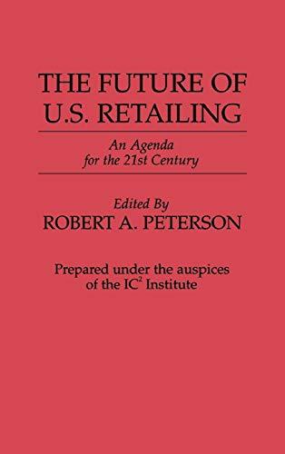 The Future of U.S. Retailing: An Agenda for the 21st Century