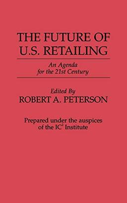 The Future of U.S. Retailing: An Agenda for the 21st Century