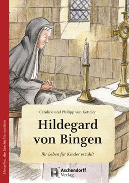 Hildegard von Bingen. Wie eine kleine Feder: Ihr Leben für Kinder erzählt