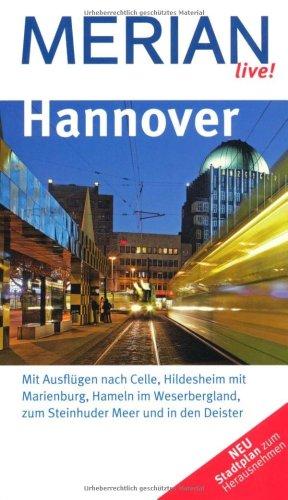 Hannover: Mit Ausflügen nach Celle, Hildesheim mit Marienburg, Hameln im Weserbergland, zum Steinhuder Meer und in den Deister (MERIAN live)