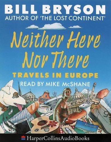 Neither Here Nor There: Travels in Europe