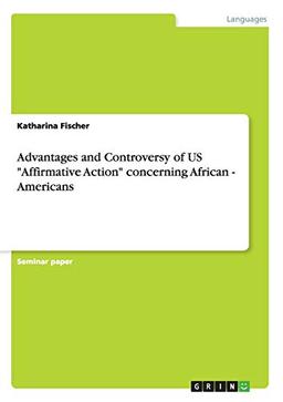 Advantages and Controversy of US "Affirmative Action" concerning African - Americans