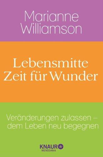 Lebensmitte - Zeit für Wunder: Veränderungen zulassen - dem Leben neu begegnen